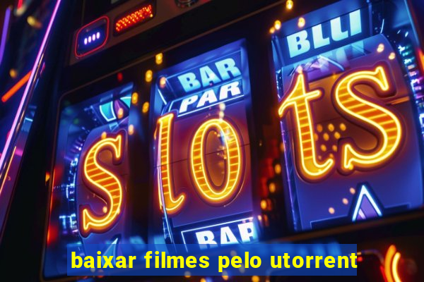 baixar filmes pelo utorrent